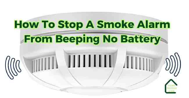 How To Stop A Smoke Alarm From Beeping No Battery