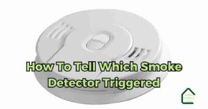 Read more about the article How To Tell Which Smoke Detector Triggered: 5 Ways